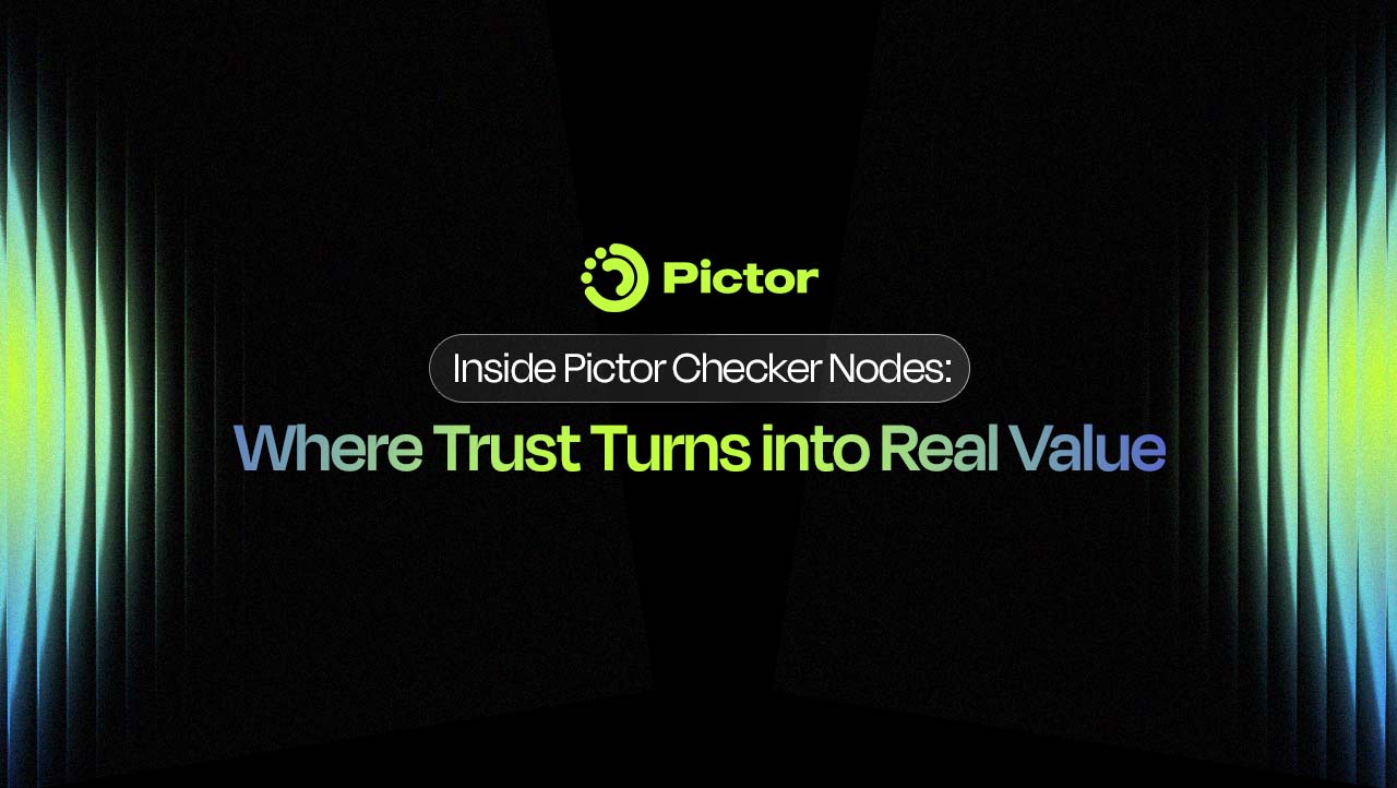 Inside Pictor Checker Nodes: Where Trust Turns into Real Value